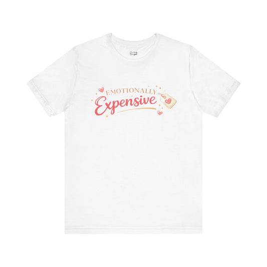 Emotionally Expensive – Unisex Tee