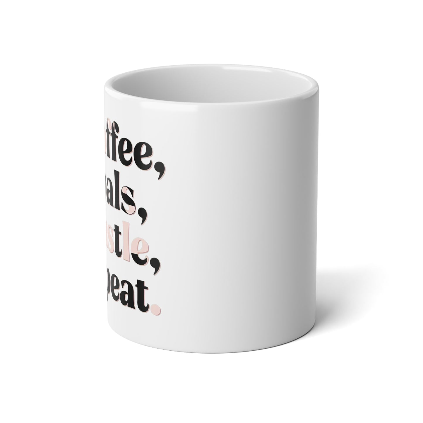 Coffee, Goals, Hustle, Repeat - Jumbo Mug - 20oz - Creatively Designed Shop