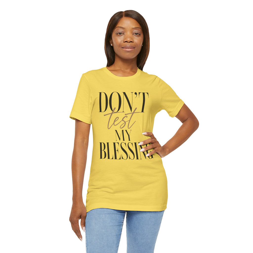 Don’t Test My Blessing Tee - Jersey Short Sleeve Tee