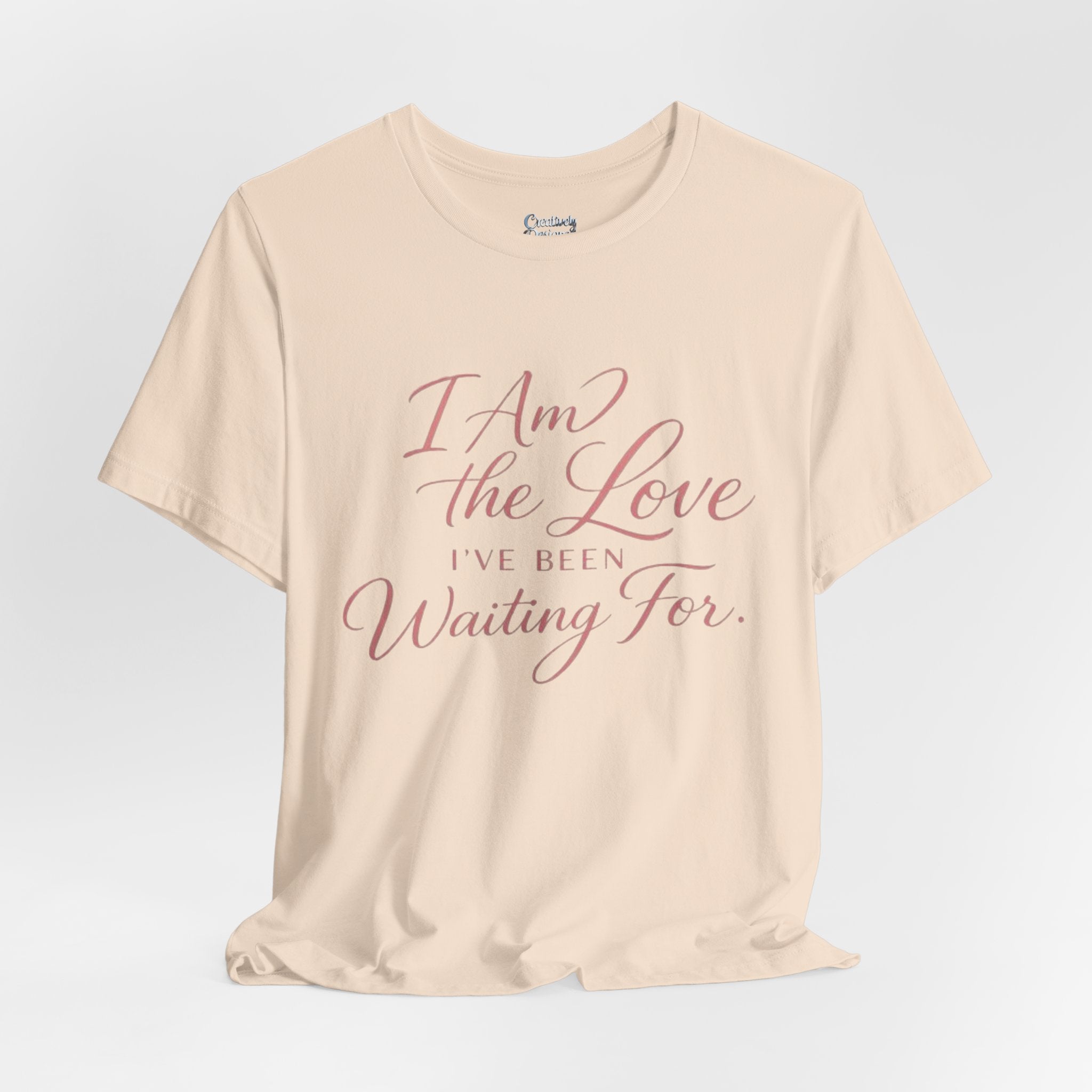 I Am the Love I’ve Been Waiting For – Unisex Tee