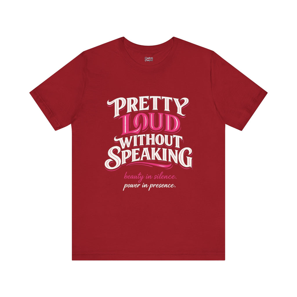 Pretty Loud Without Speaking - Jersey Short Sleeve Tee