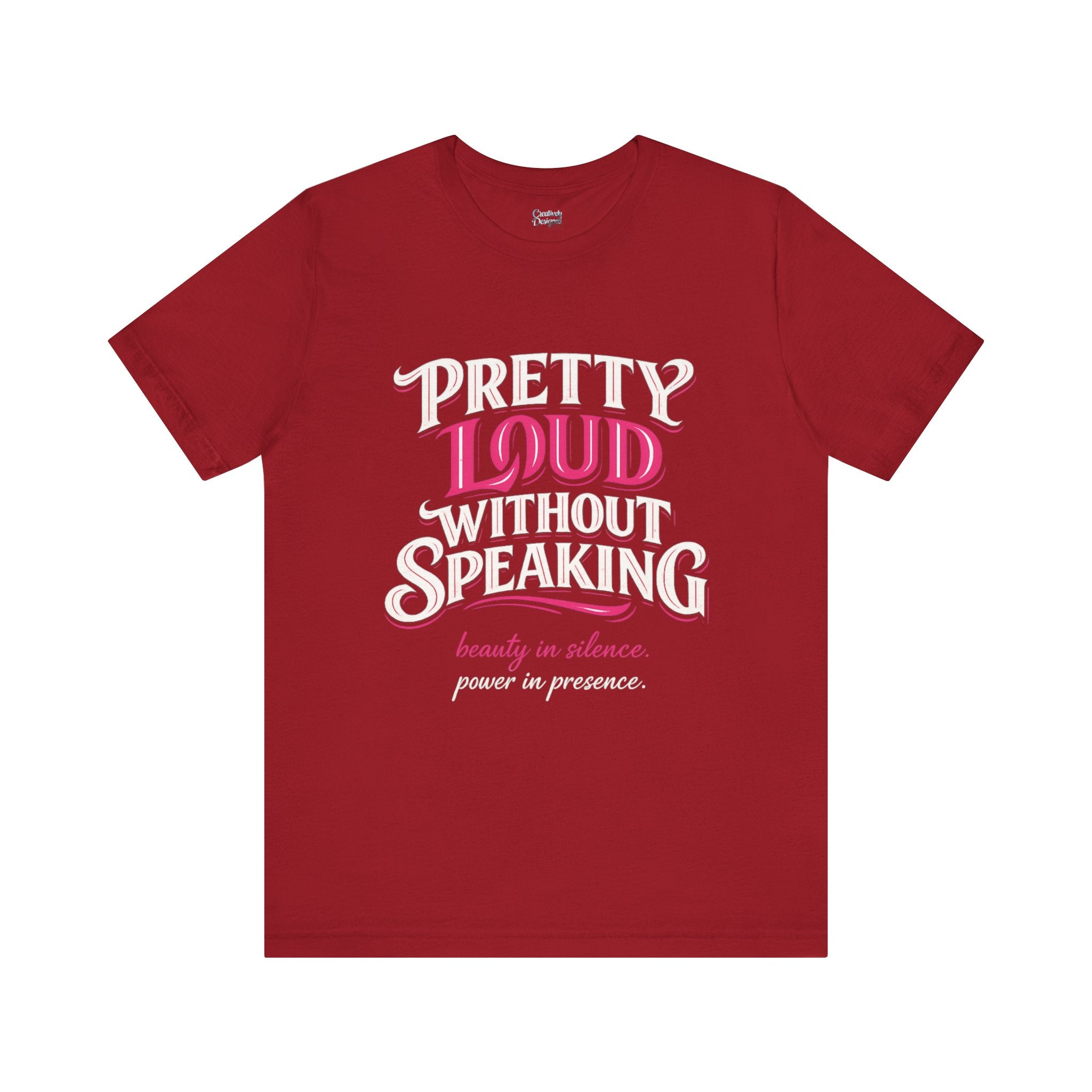 Pretty Loud Without Speaking - Jersey Short Sleeve Tee