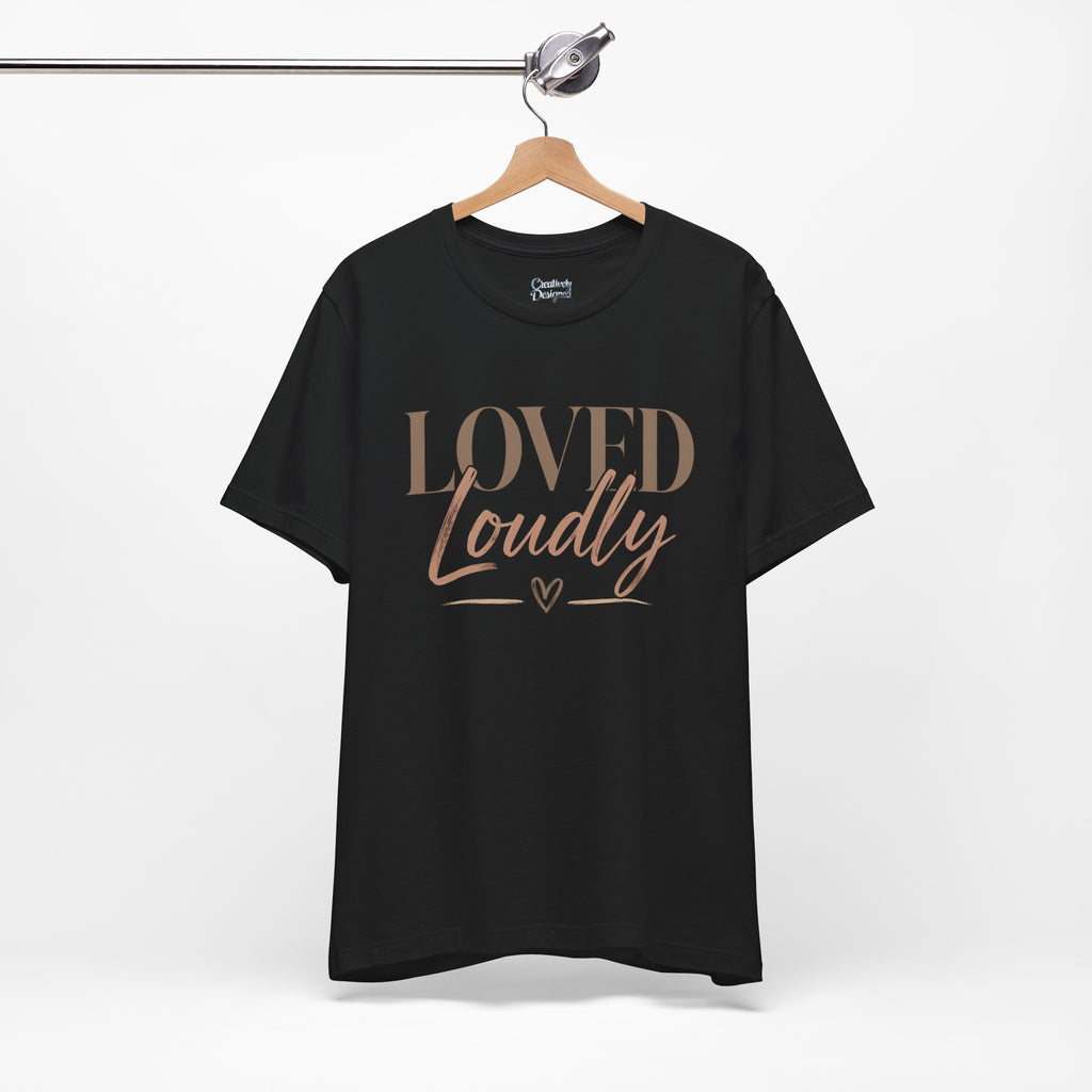 Loved Loudly - Jersey Short Sleeve Tee