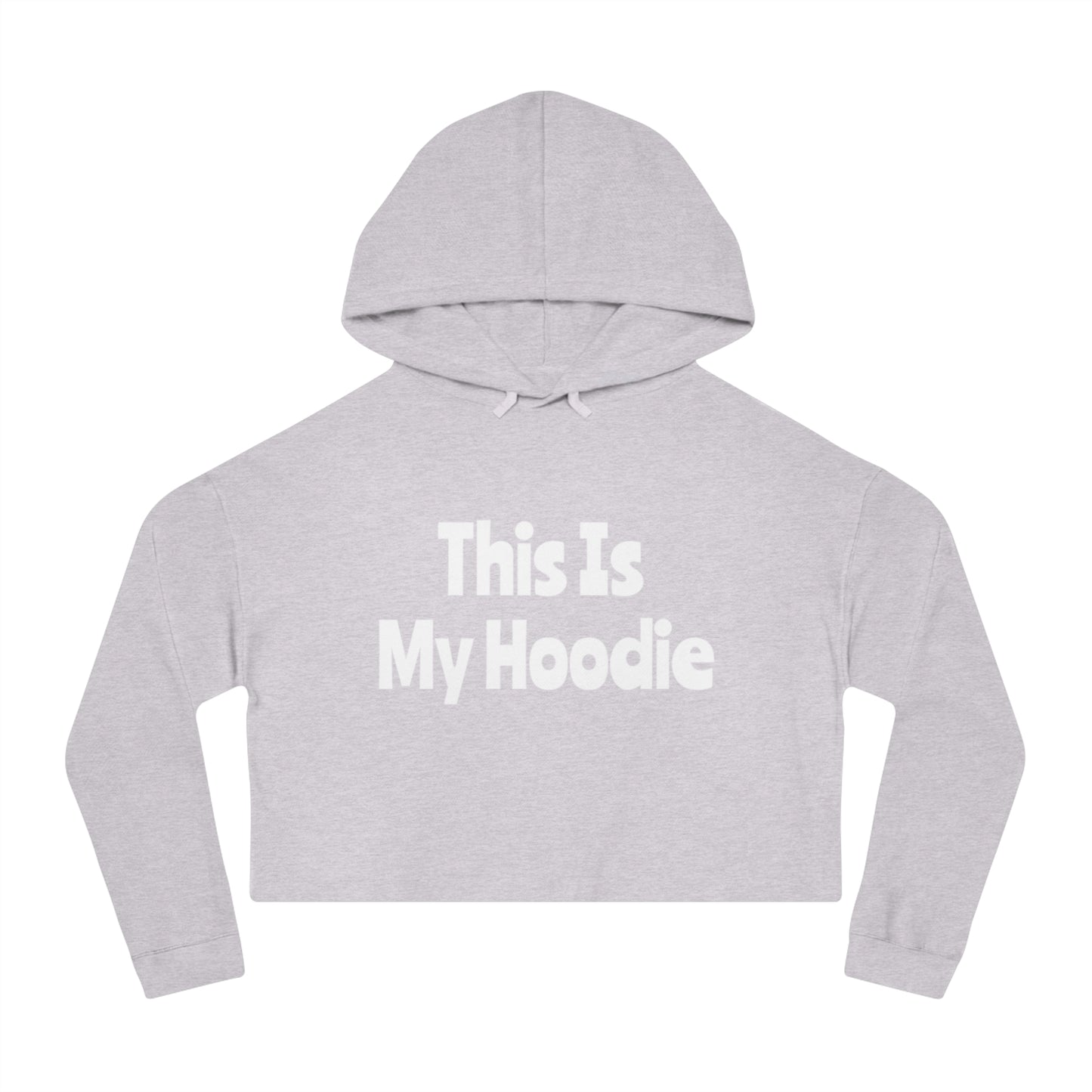 "This Is My Hoodie" - Women’s Cropped Hooded Sweatshirt