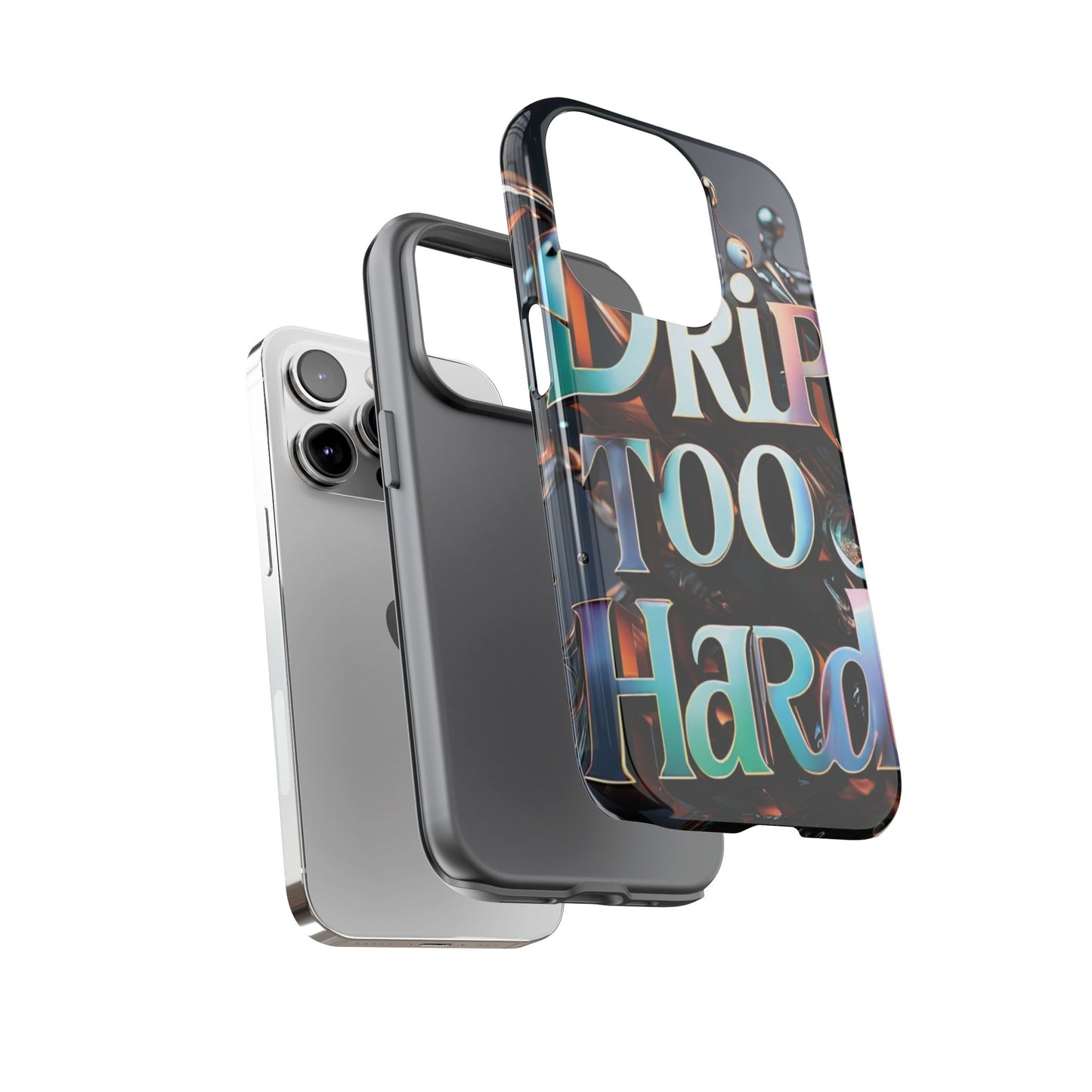 "Drip Too Hard" - Tough Cases