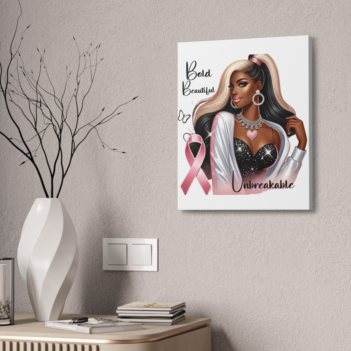Bold Beautiful Unbreakable - Canvas Art