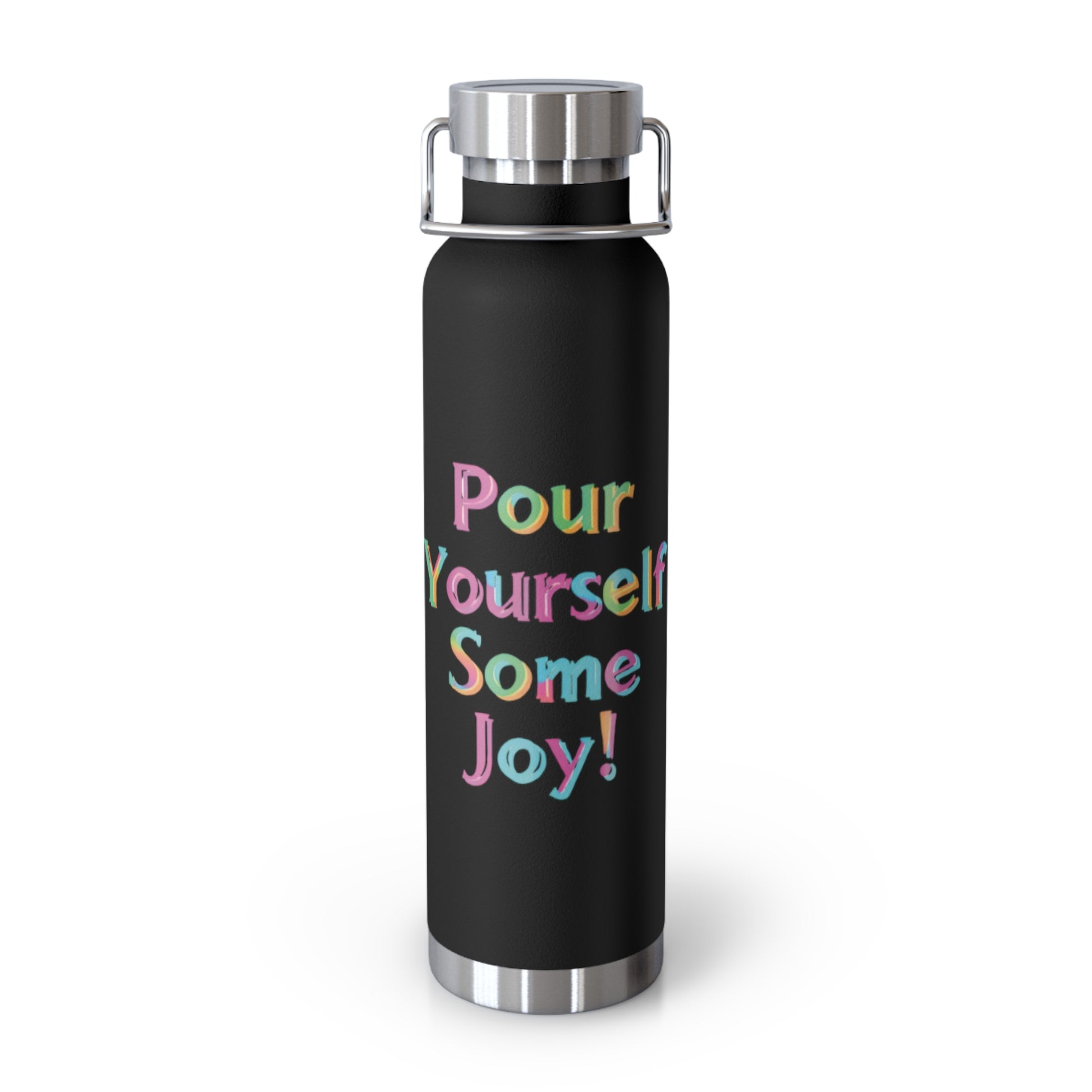 "Pour Yourself Some Joy!" - Copper Vacuum Insulated Bottle, 22oz - Creatively Designed Shop