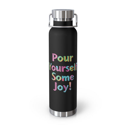 "Pour Yourself Some Joy!" - Copper Vacuum Insulated Bottle, 22oz - Creatively Designed Shop