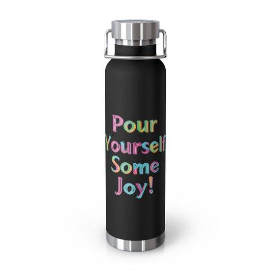 "Pour Yourself Some Joy!" - Copper Vacuum Insulated Bottle, 22oz - Creatively Designed Shop