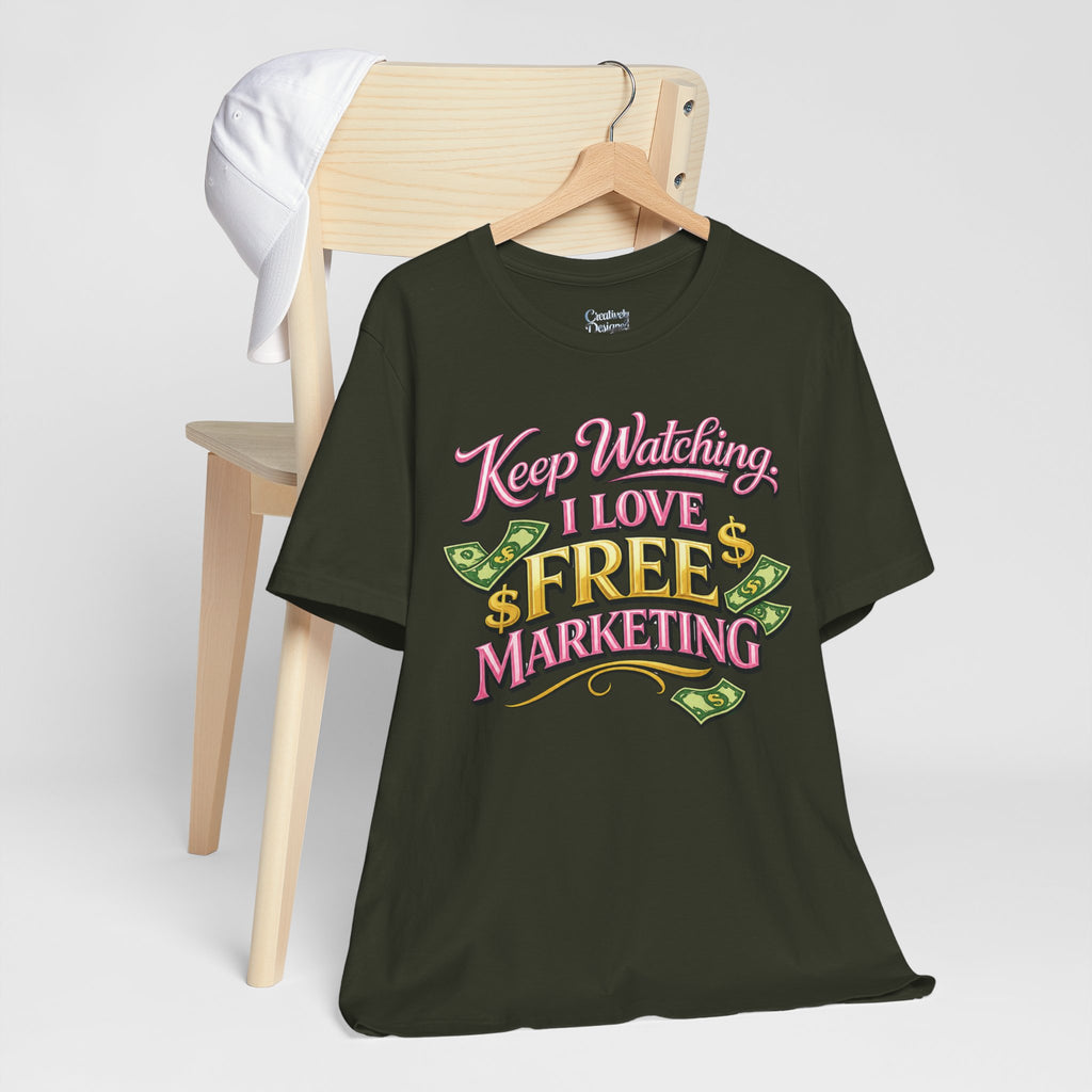 Keep Watching. I Love Free Marketing - Jersey Short Sleeve Tee