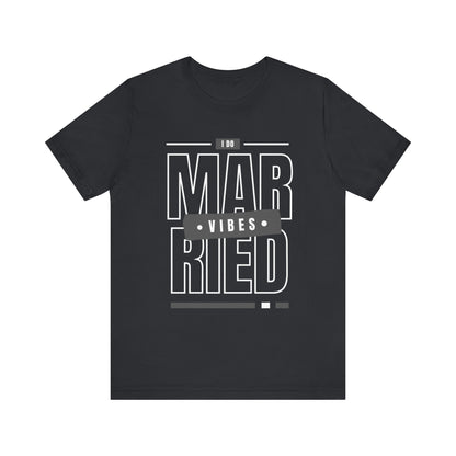 Married Vibes - Unisex Jersey Short Sleeve Tee