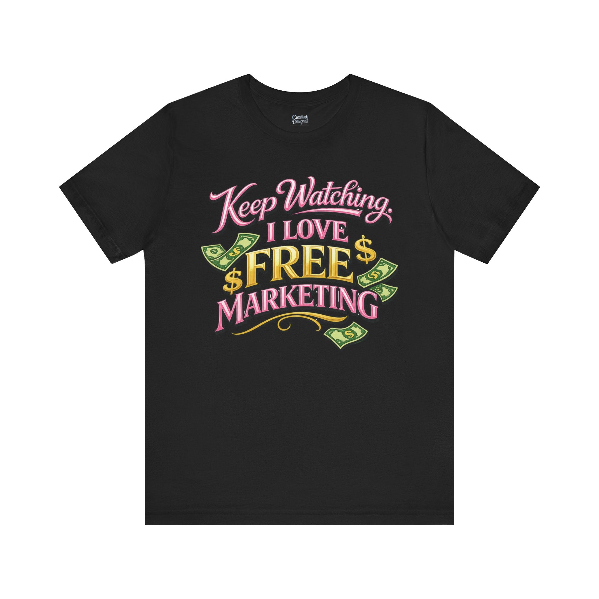 Keep Watching. I Love Free Marketing - Jersey Short Sleeve Tee