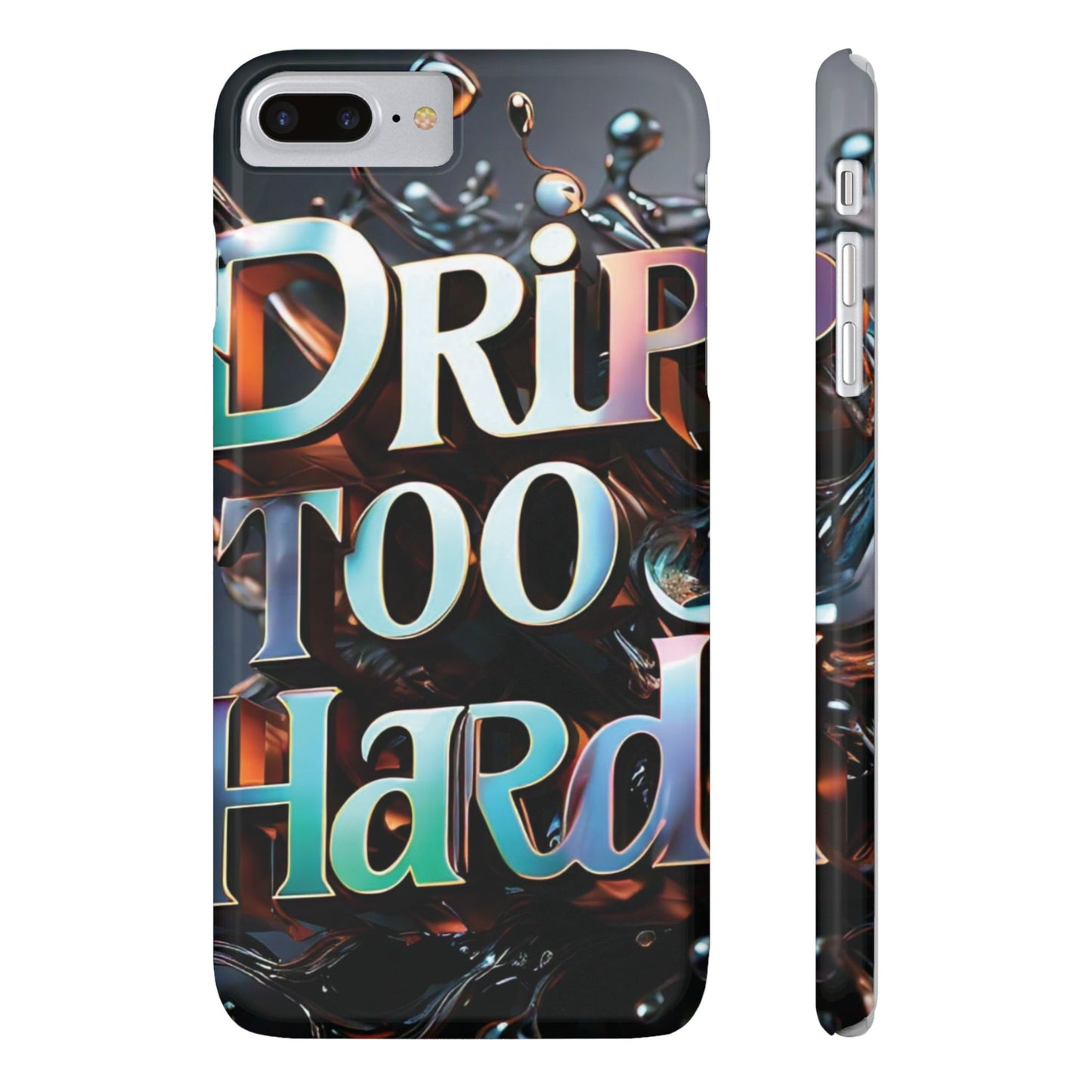 "Drip Too Hard" - Slim Phone Cases