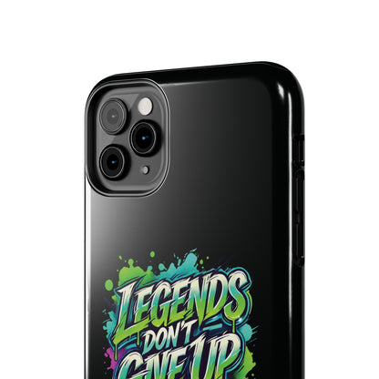 Legends Don't Give Up - Tough Phone Cases