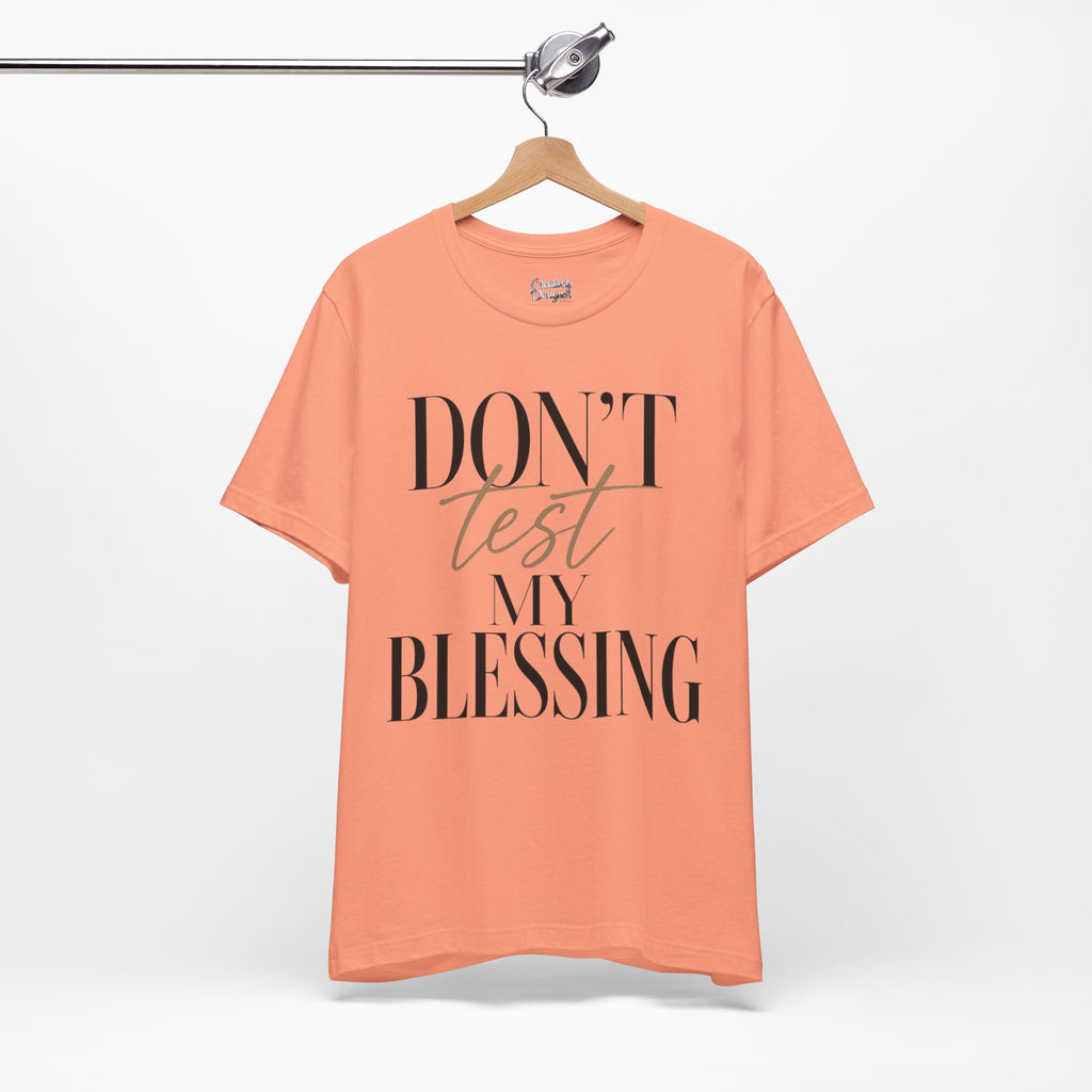 Don’t Test My Blessing Tee - Jersey Short Sleeve Tee