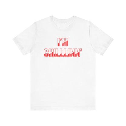 "I'M CHILLLINN" (Red) - Unisex Jersey Short Sleeve Tee