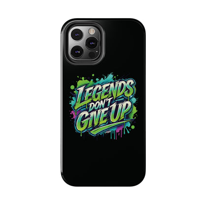 Legends Don't Give Up - Tough Phone Cases
