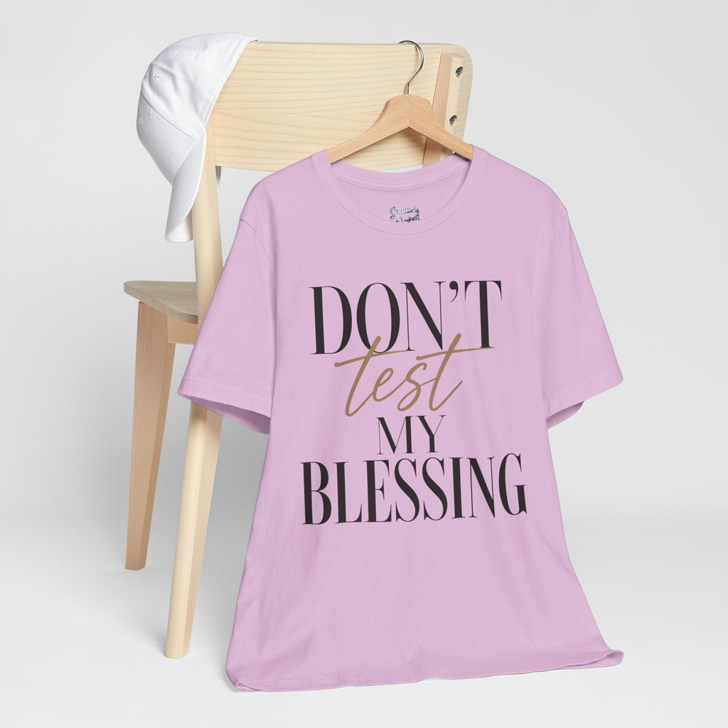 Don’t Test My Blessing Tee - Jersey Short Sleeve Tee