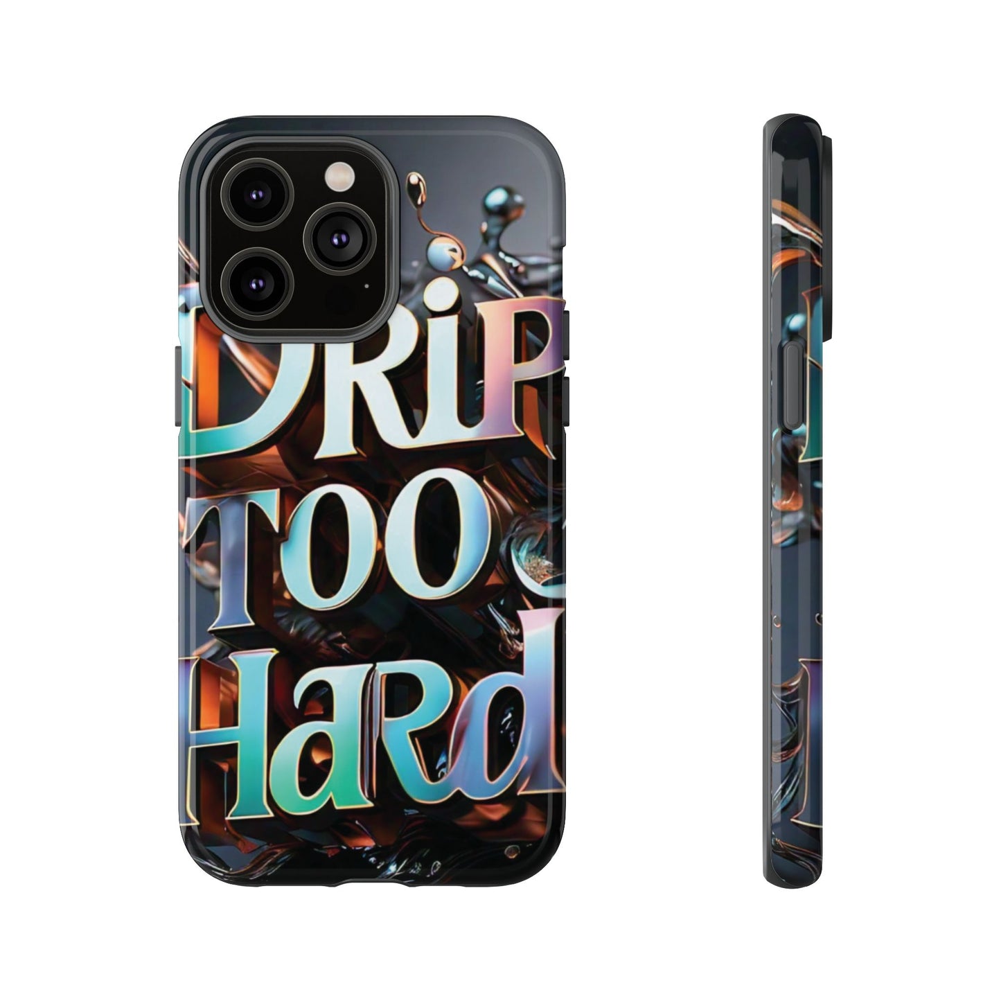 "Drip Too Hard" - Tough Cases