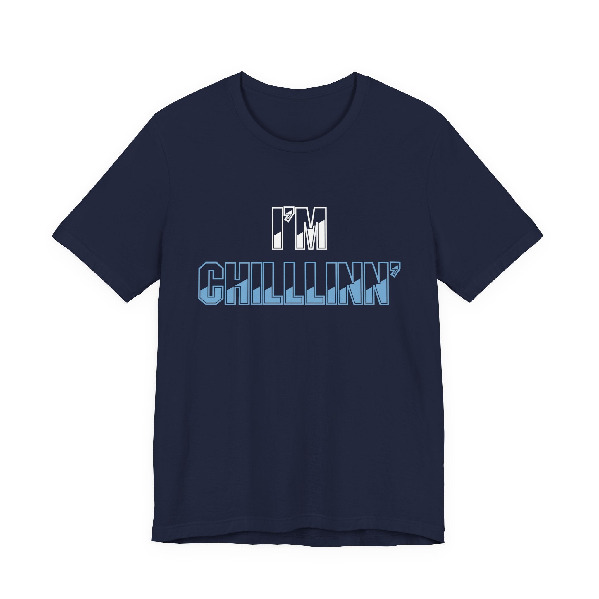 "I'M CHILLLINN" (Blue) - Unisex Jersey Short Sleeve Tee
