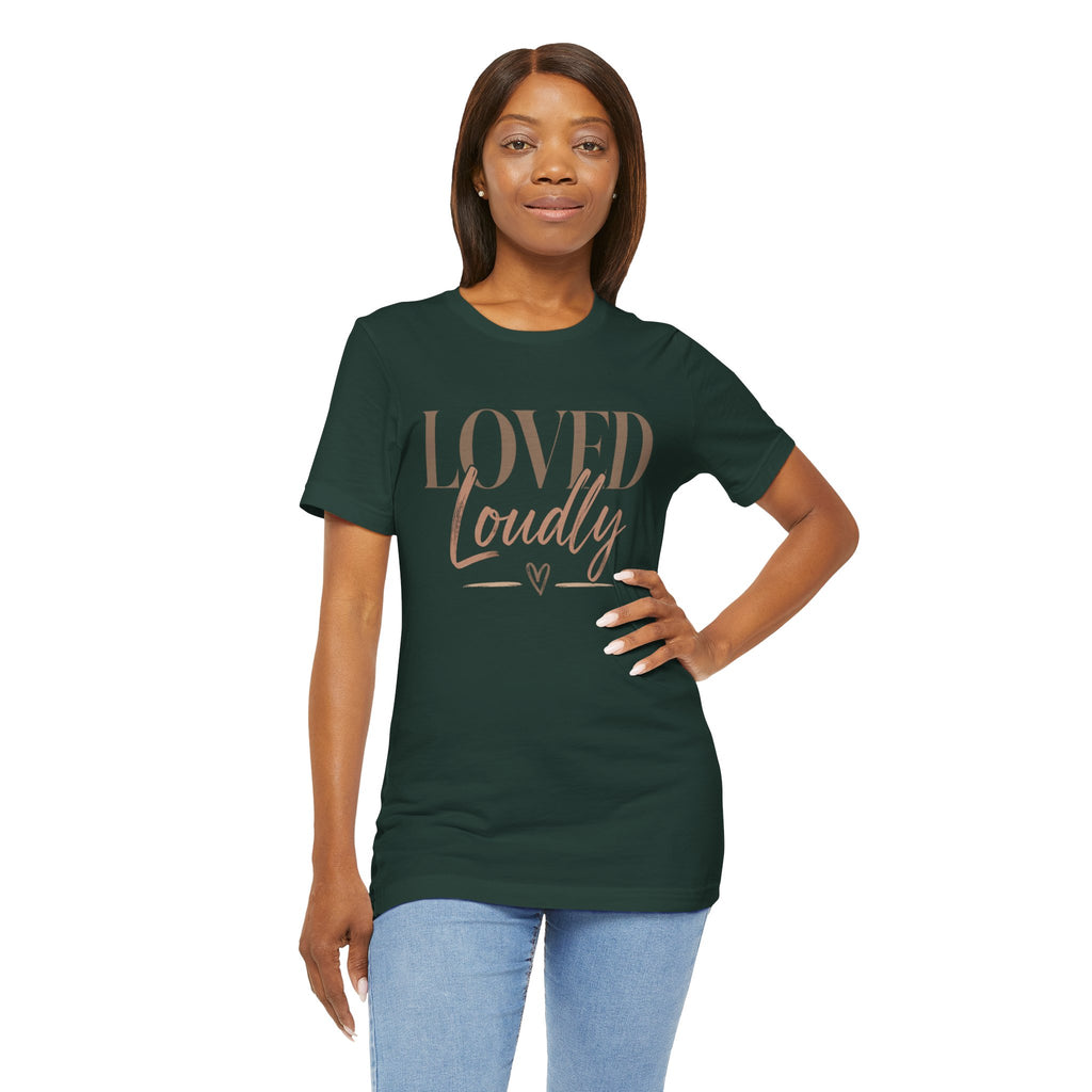 Loved Loudly - Jersey Short Sleeve Tee