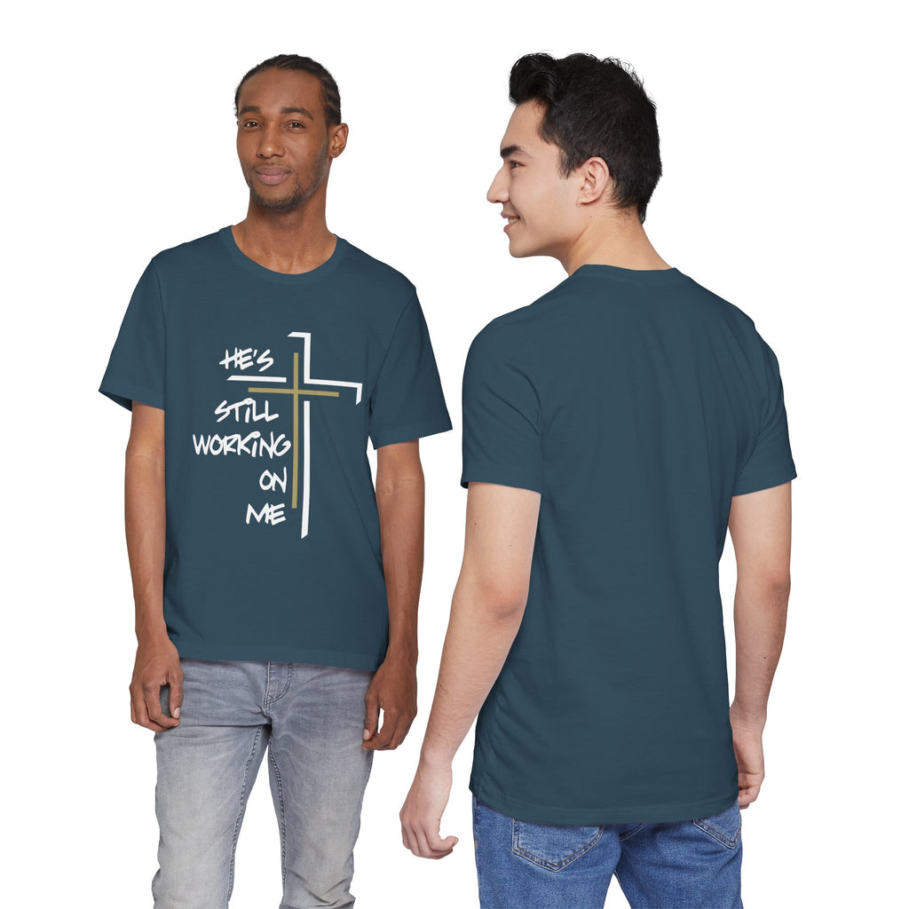 He's Still Working On Me - Unisex Jersey Short Sleeve Tee