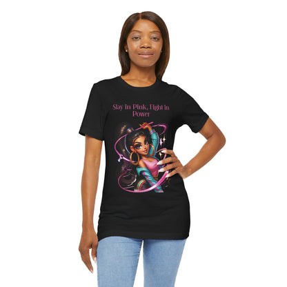 Slay in Pink, Fight in Power - Unisex Jersey Short Sleeve Tee
