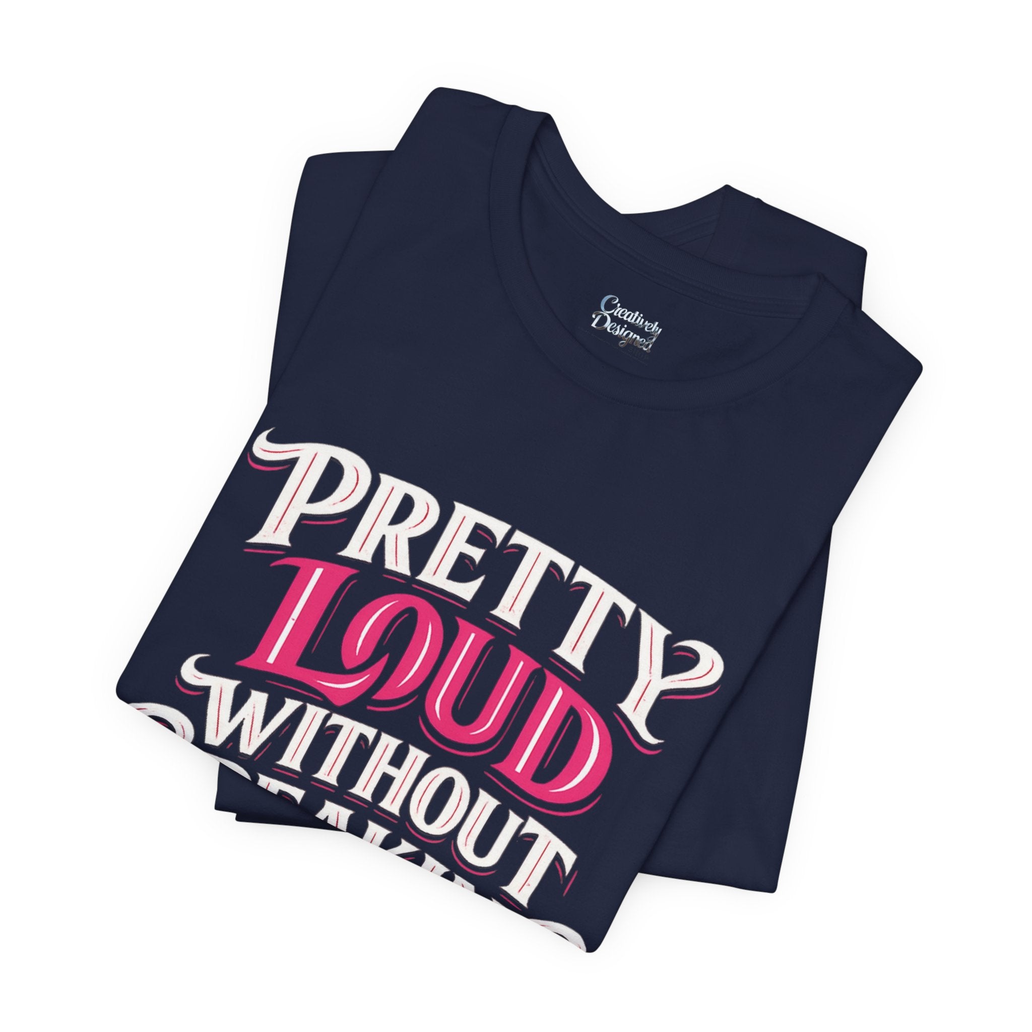 Pretty Loud Without Speaking - Jersey Short Sleeve Tee