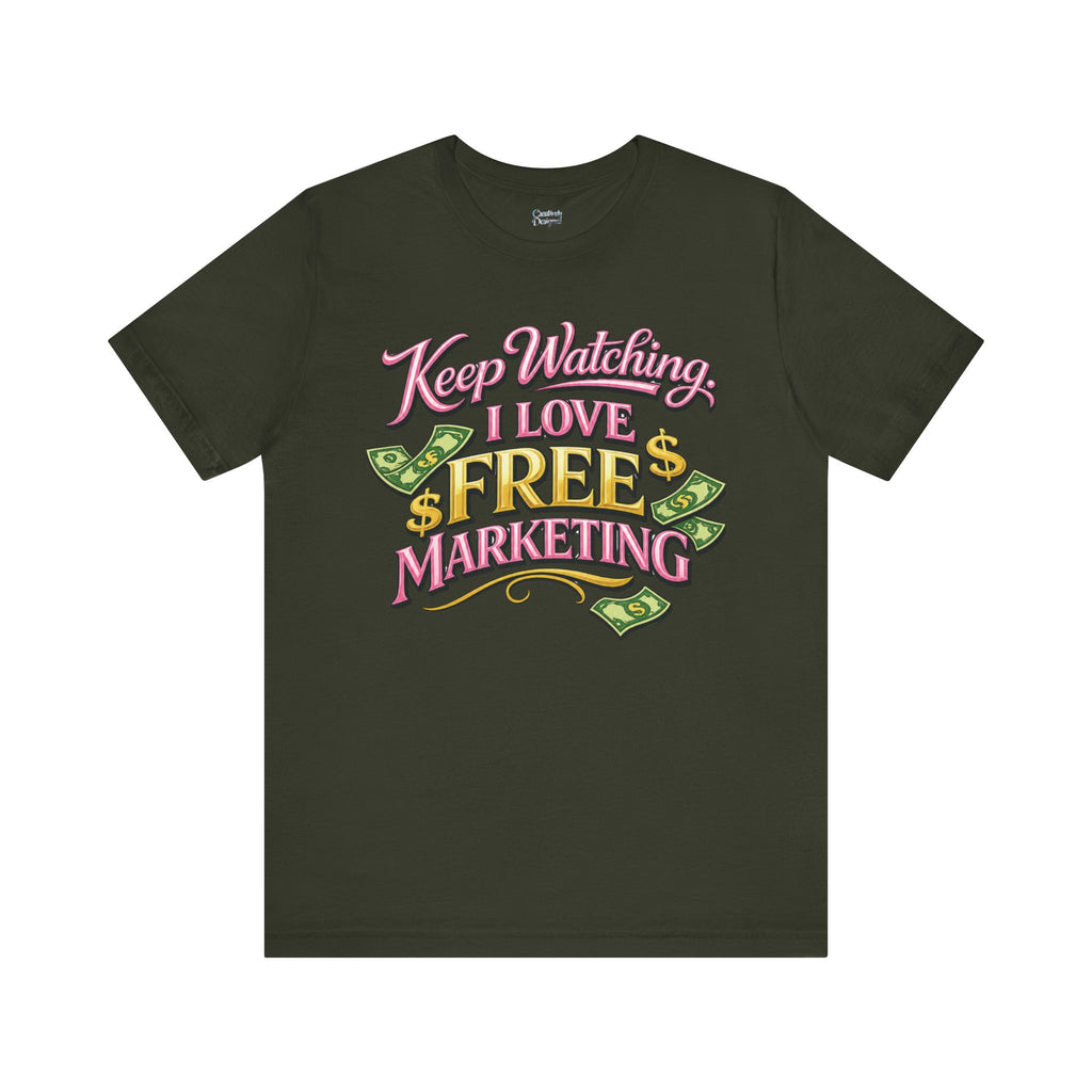 Keep Watching. I Love Free Marketing - Jersey Short Sleeve Tee