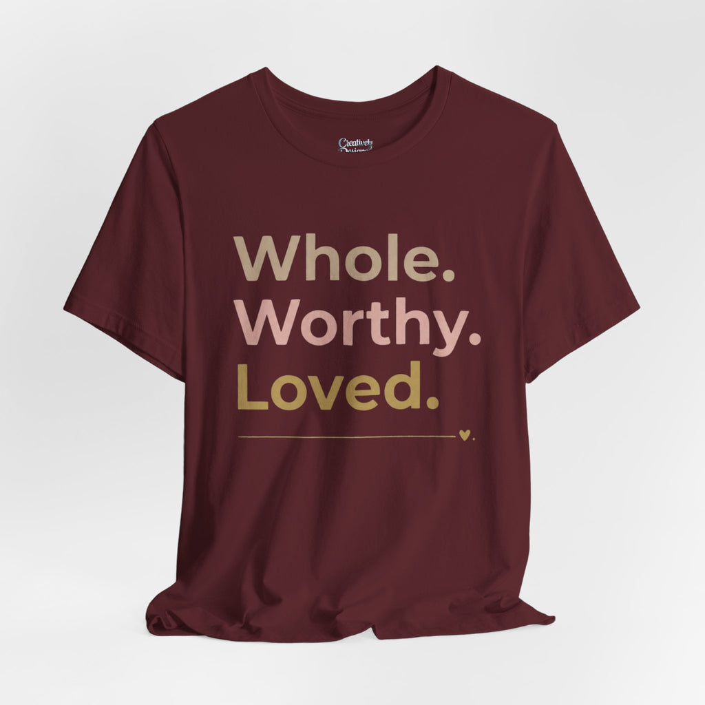 Whole. Worthy. Loved. – Unisex Tee