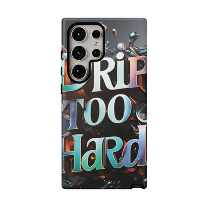 "Drip Too Hard" - Tough Cases