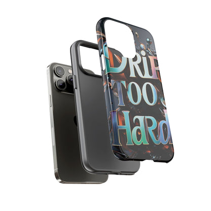 "Drip Too Hard" - Tough Cases