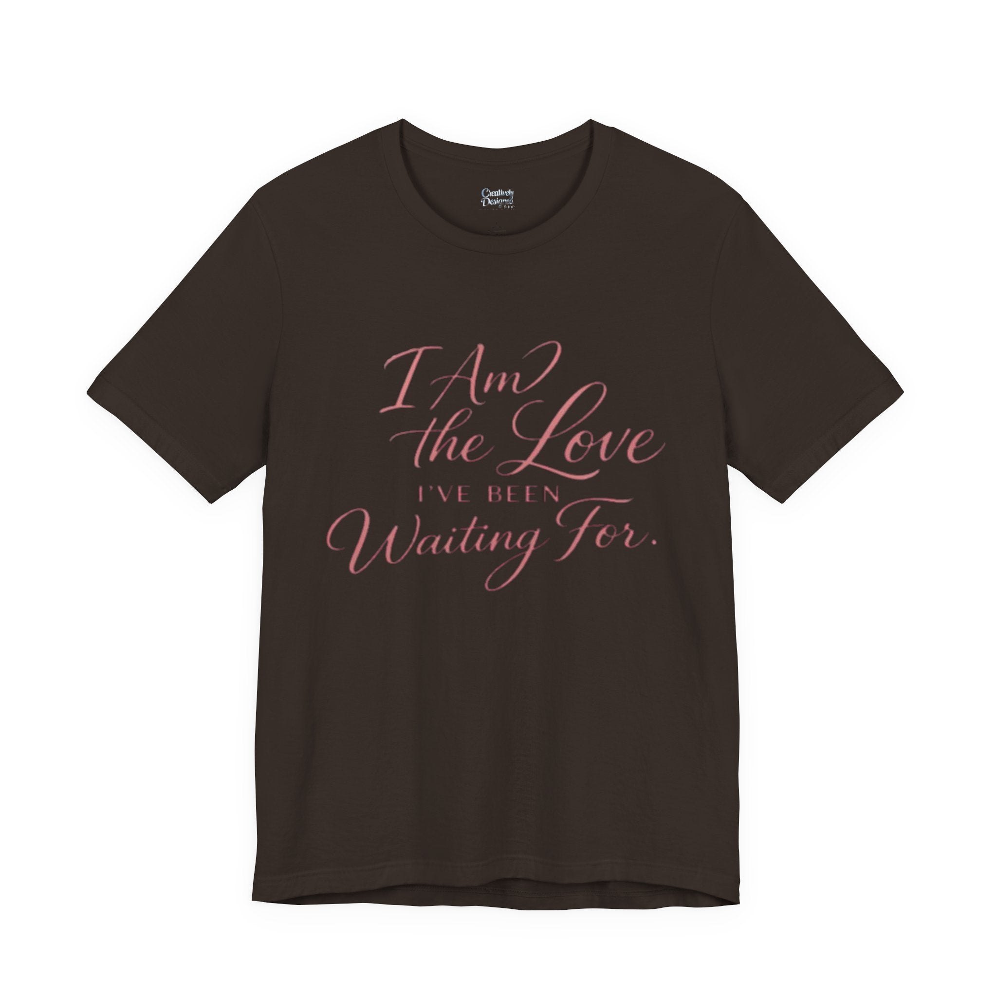 I Am the Love I’ve Been Waiting For – Unisex Tee
