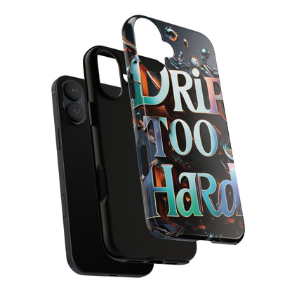 "Drip Too Hard" - Tough Cases