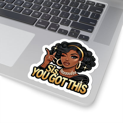 Sis, You Got This - Kiss-Cut Sticker