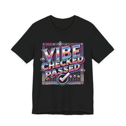 Vibe Checked Passed - Unisex Jersey Short Sleeve Tee