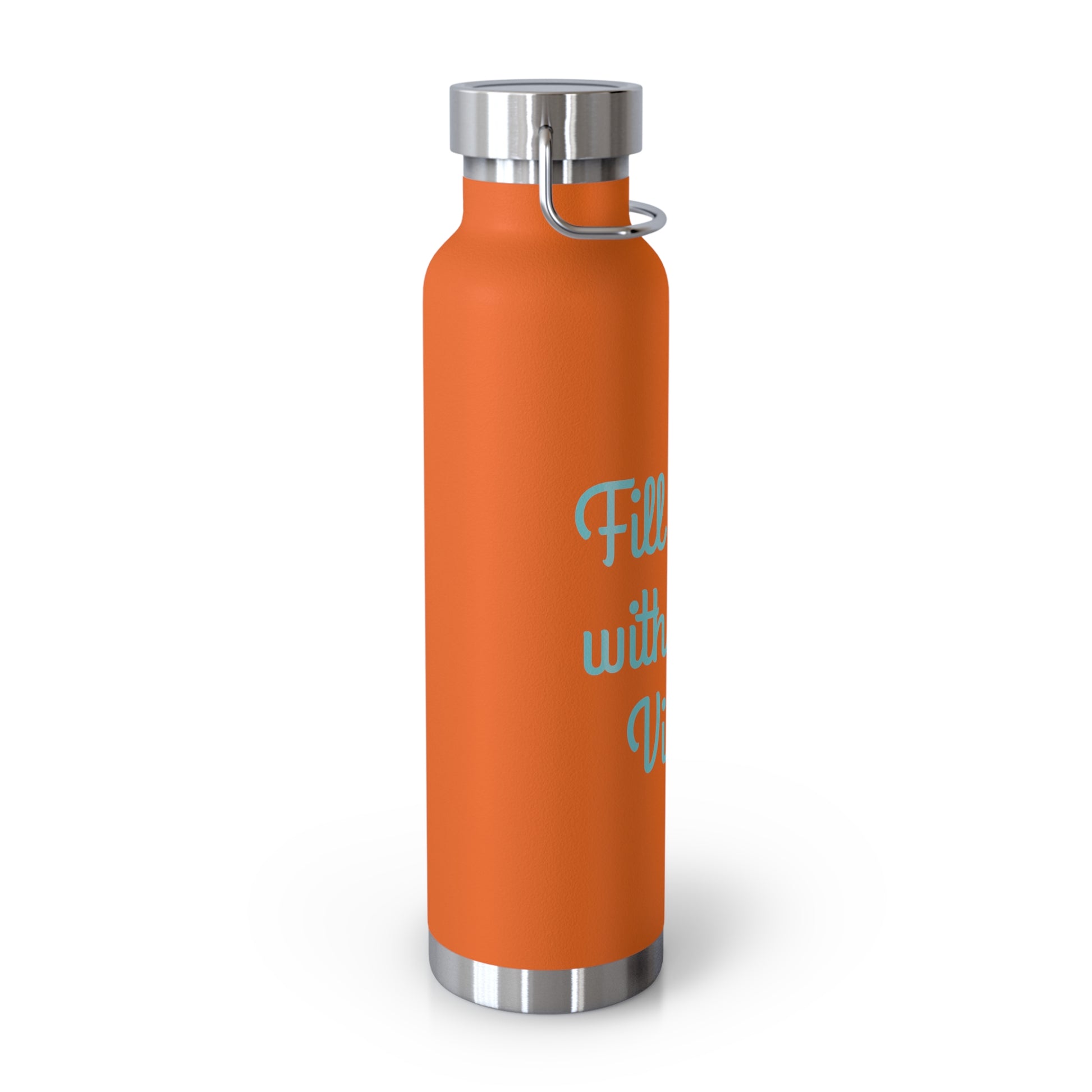 "Fill It Up With Good Vibes!" - Copper Vacuum Insulated Bottle, 22oz - Creatively Designed Shop