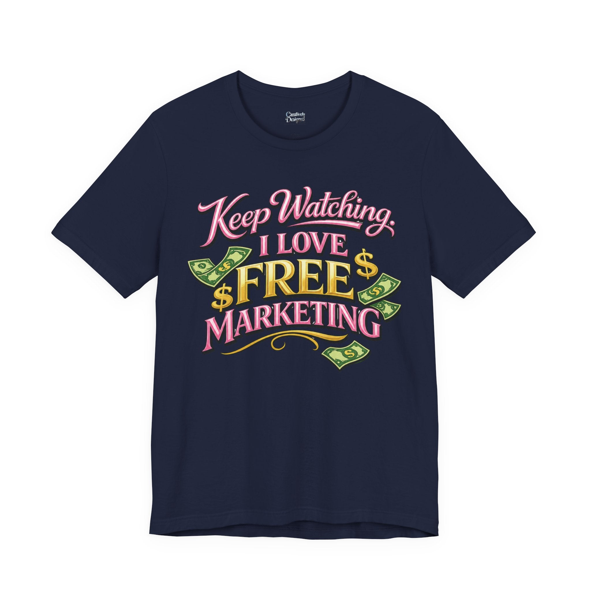Keep Watching. I Love Free Marketing - Jersey Short Sleeve Tee
