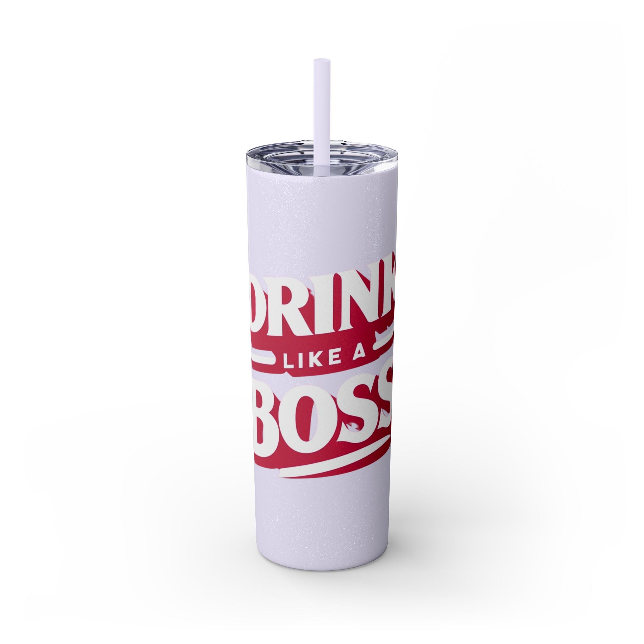 Drink Like A Boss - Skinny Tumbler with Straw, 20oz