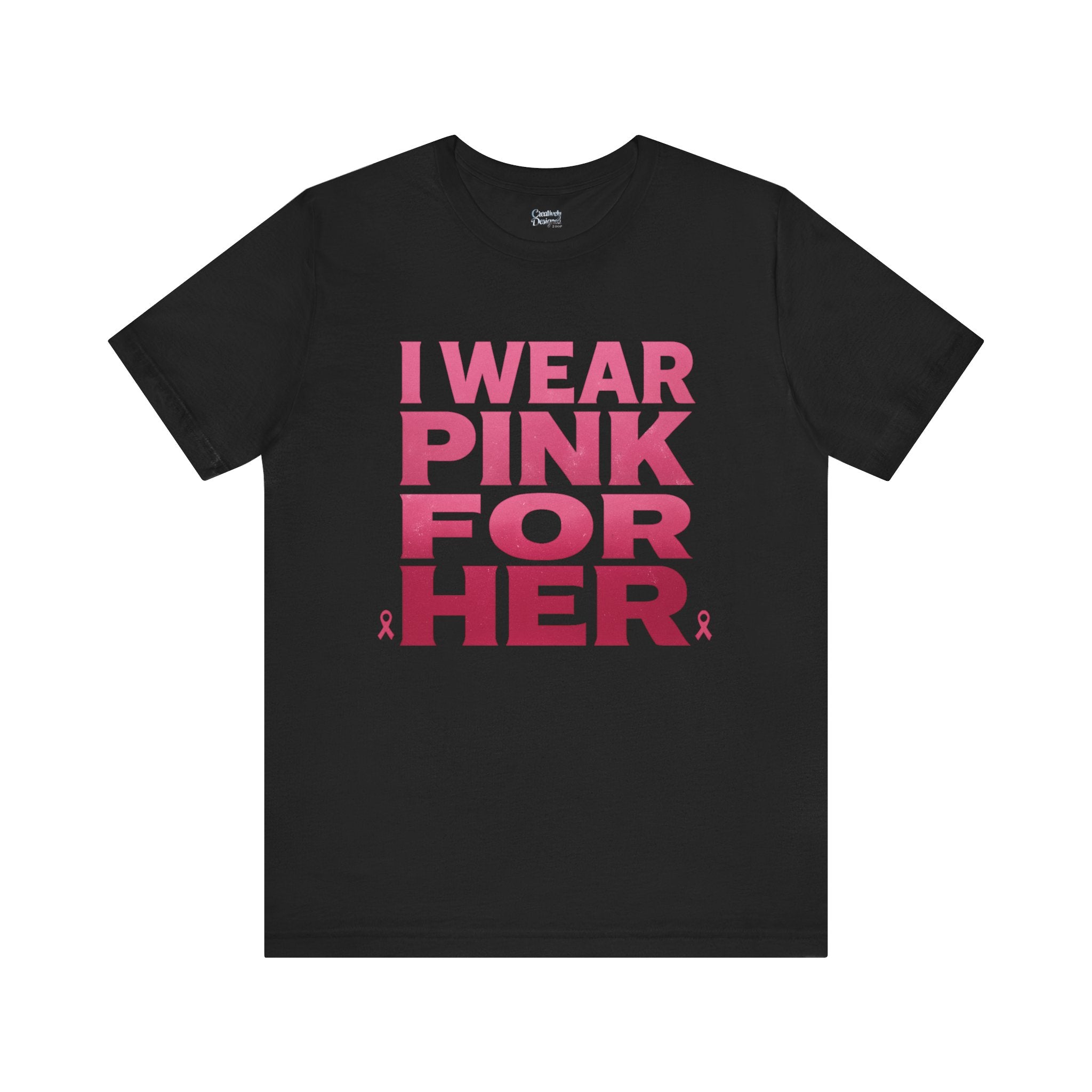 I Wear Pink For Her - Unisex Jersey Short Sleeve Tee