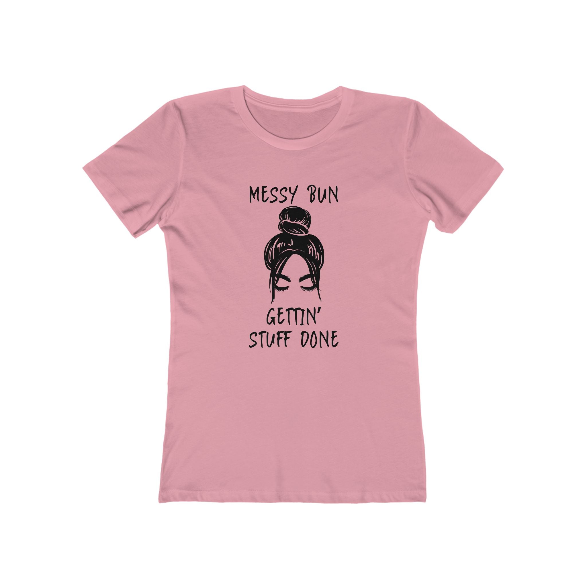 "Messy Bun, Gettin' Stuff Done" - The Boyfriend Tee for Women