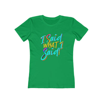 'I Said What I Said' - The Boyfriend Tee for Women - Creatively Designed Shop