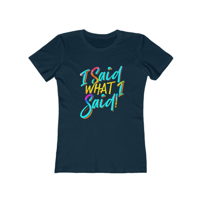'I Said What I Said' - The Boyfriend Tee for Women - Creatively Designed Shop