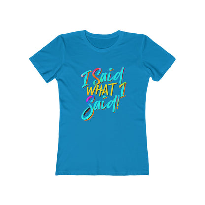 'I Said What I Said' - The Boyfriend Tee for Women - Creatively Designed Shop