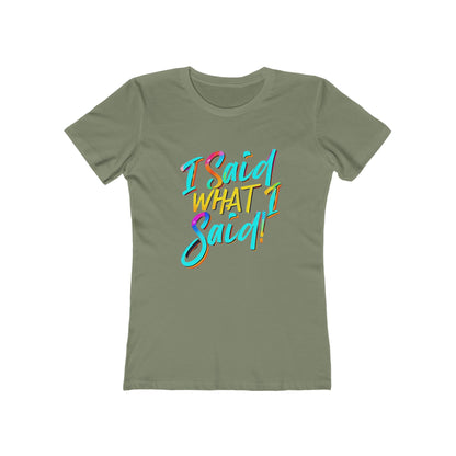 'I Said What I Said' - The Boyfriend Tee for Women - Creatively Designed Shop
