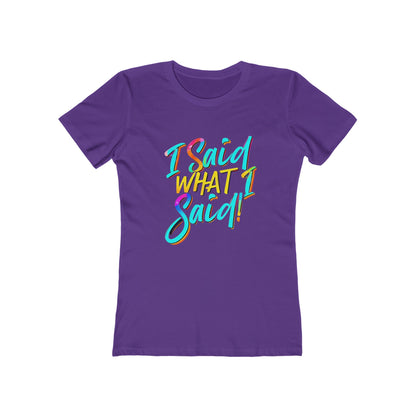 'I Said What I Said' - The Boyfriend Tee for Women - Creatively Designed Shop
