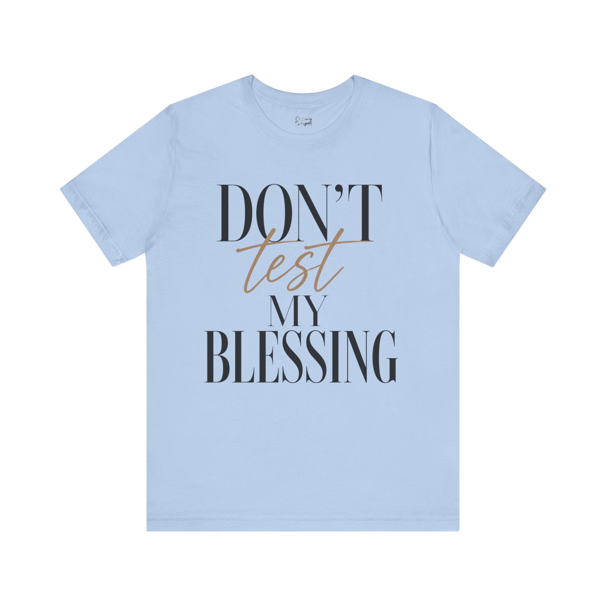Don’t Test My Blessing Tee - Jersey Short Sleeve Tee
