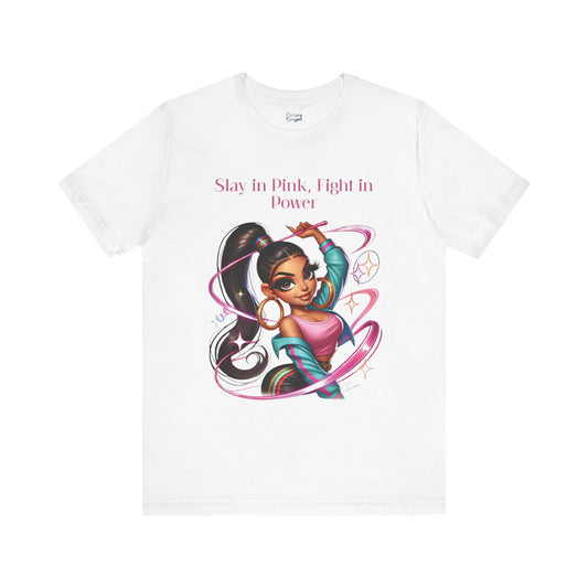 Slay in Pink, Fight in Power - Unisex Jersey Short Sleeve Tee