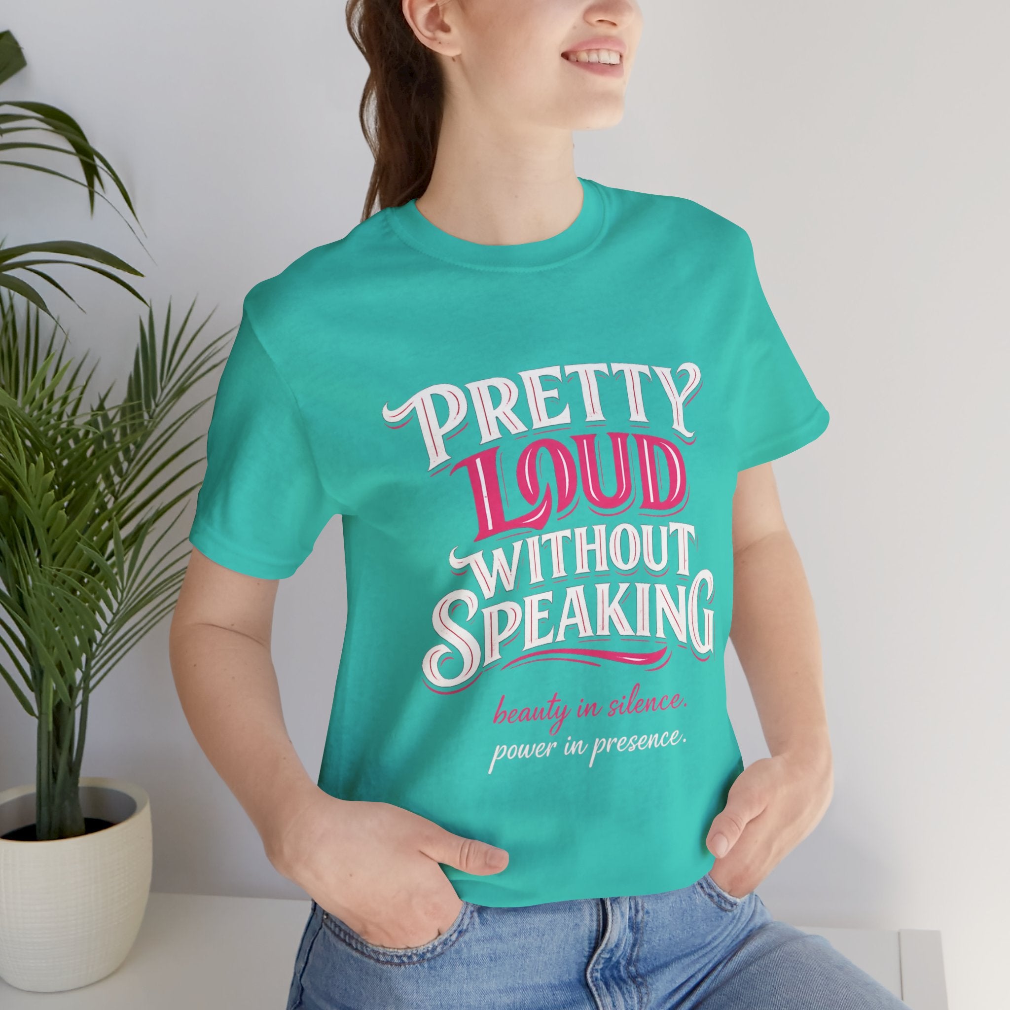Pretty Loud Without Speaking - Jersey Short Sleeve Tee