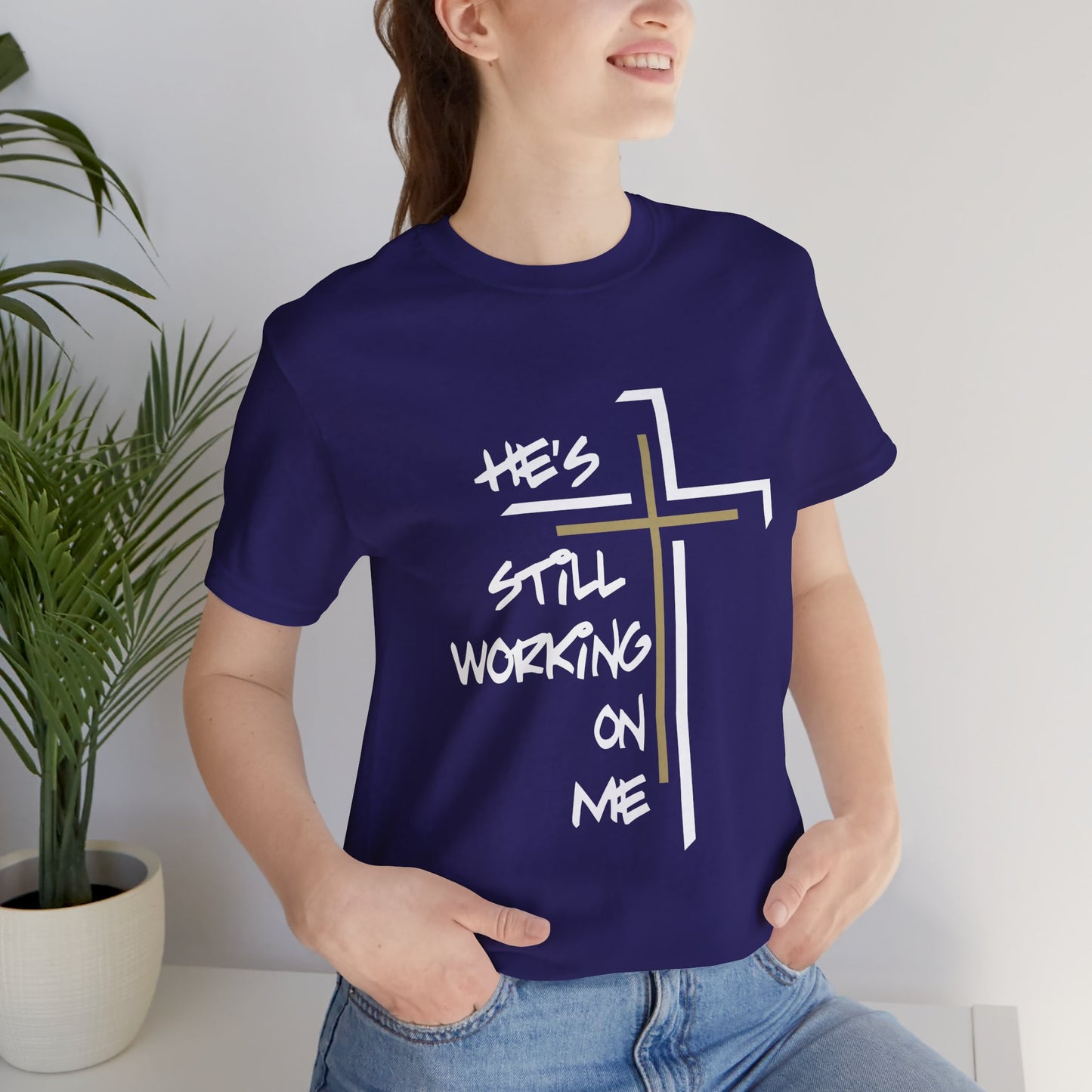 He's Still Working On Me - Unisex Jersey Short Sleeve Tee